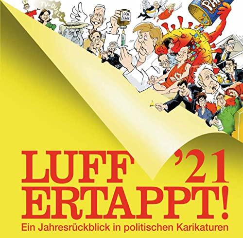 Luff '21 - Ertappt!: Ein Jahresrückblick in politischen Karikaturen (Kunst und Design im GMEINER-Verlag)