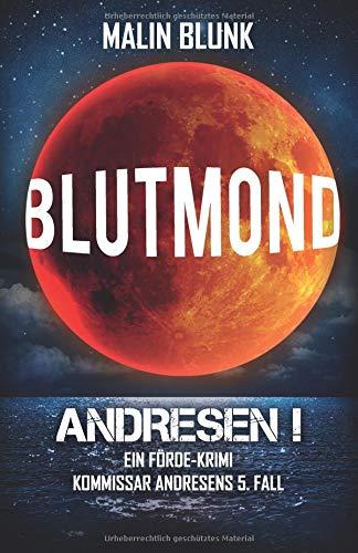 ANDRESEN! Blutmond: Kommissar Andresens 5. Fall