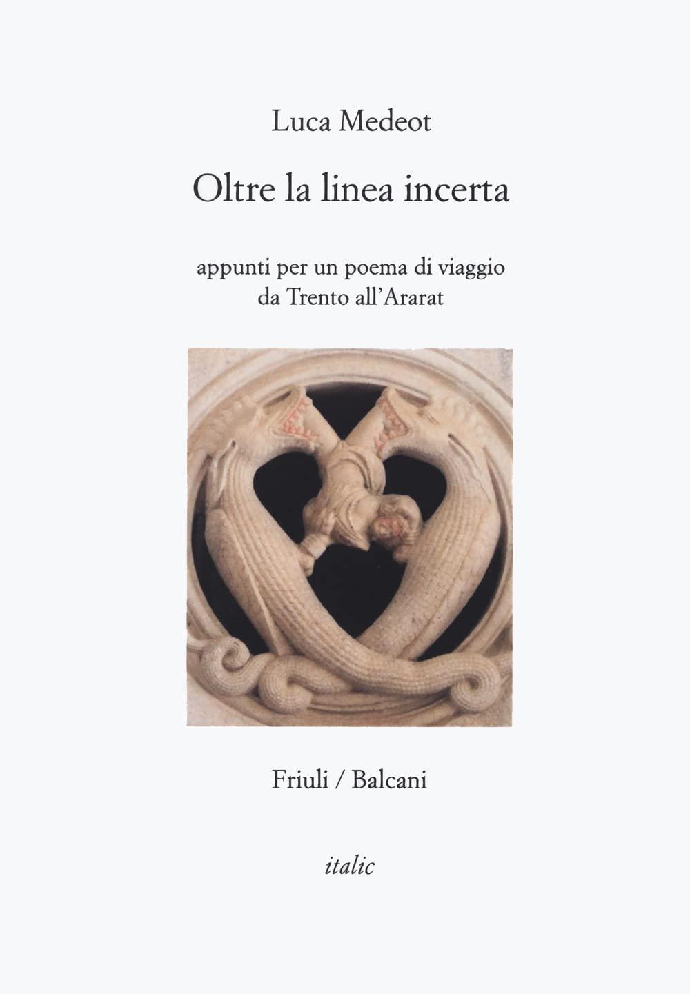 Oltre la linea incerta. Appunti per un poema di viaggio da Trento all'Ararat (Rive)