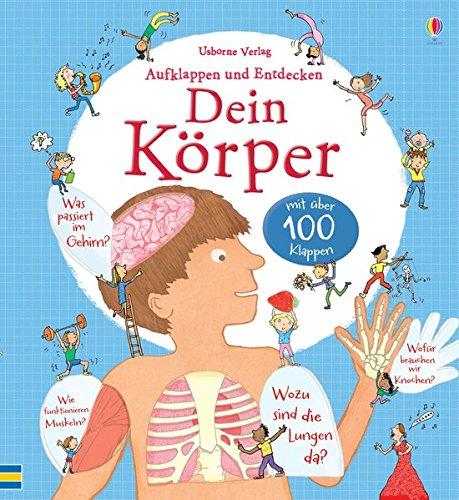 Aufklappen und Entdecken: Dein Körper: mit über 100 Klappen