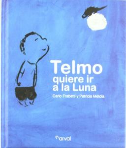 Telmo quiere ir a la Luna (Album Infantil)