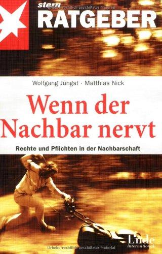 Wenn der Nachbar nervt. Rechte und Pflichten in der Nachbarschaft