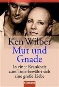 Mut und Gnade. In einer Krankheit zum Tode bewährt sich eine große Liebe