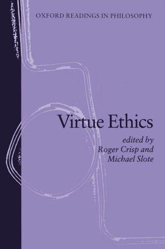 Virtue Ethics (Oxford Readings in Philosophy)