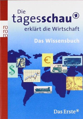 Die Tagesschau erklärt die Wirtschaft: Das Wissensbuch