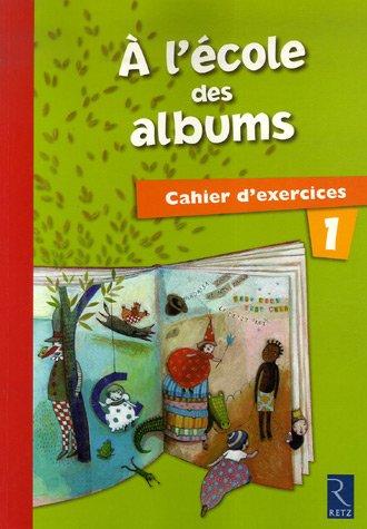 A l'école des albums : cahier d'exercices n° 1