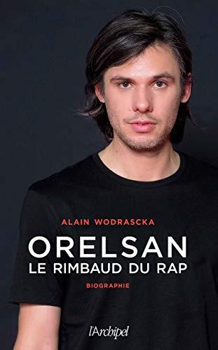 Orelsan : le Rimbaud du rap : biographie