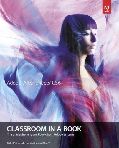 Adobe After Effects CS6 Classroom in a Book (Classroom in a Book (Adobe))