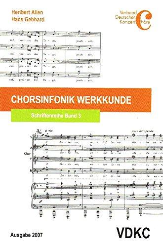 Chorsinfonik Werkkunde: Aufführungstechnische Grundlagen von 230 Chorwerken