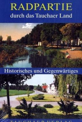 Radpartie durch das Tauchaer Land: Historisches und Gegenwärtiges