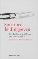 Spiritueel leidinggeven: Benedictijnse praktijklessen voor mens en bedrijf