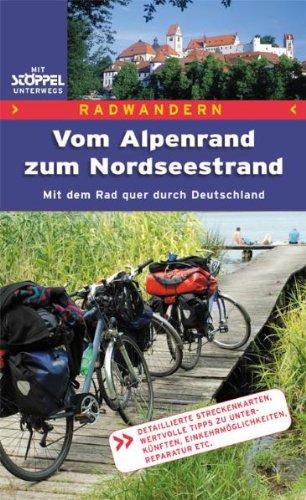 Vom Alpenrand zum Nordseestrand - Mit dem Rad quer durch Deutschland