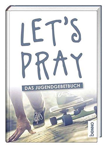 Let's pray: Das Jugendgebetbuch