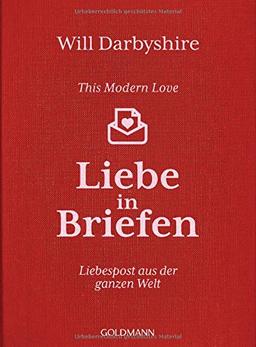 This Modern Love. Liebe in Briefen: Liebespost aus der ganzen Welt