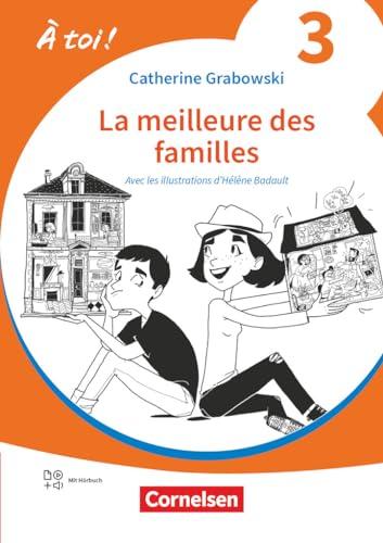 À toi ! - Ausgabe 2022 - Band 3: La meilleure des familles - Lektüre - Mit Hörbuch und Arbeitsblättern online