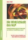 Die Wirklichkeit des NLP. Erkenntnistheoretische Grundlagen und ethische Schlußfolgerungen