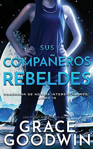 Sus Compan¿eros Rebeldes (Programa de Novias Interestelares, Band 13)