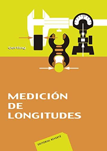 Medición de longitudes: Libro de consulta acerca de los procedimientos de medición en fabricación