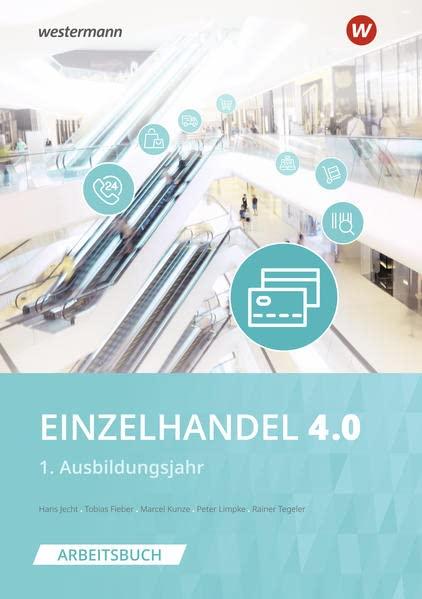 Einzelhandel 4.0: 1. Ausbildungsjahr: Arbeitsbuch