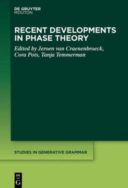 Recent Developments in Phase Theory (Studies in Generative Grammar [SGG], 139)