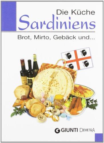 Die Küche Sardiniens. Brot, Mirto, Gebäck und...