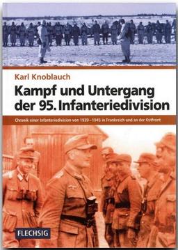 Kampf und Untergang der 95. Infanteriedivision: Chronik einer Infanteriedivision von 1939-1945 in Frankreich und an der Ostfront