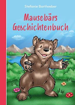 Mausebärs Geschichtenbuch: 12 Geschichten vom kleinen Mausebär