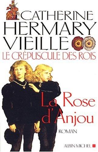 Le crépuscule des rois. Vol. 1. La rose d'Anjou