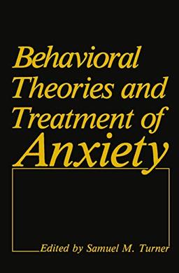 Behavioral Theories and Treatment of Anxiety