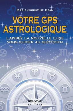 Votre GPS astrologique - Laissez la nouvelle lune vous guider au quotidien