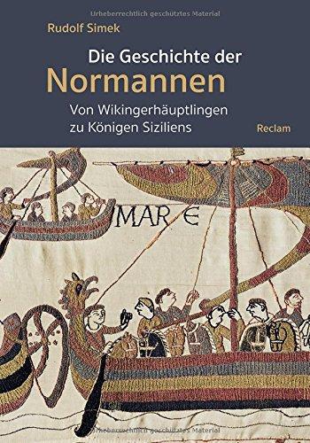 Die Geschichte der Normannen: Von Wikingerhäuptlingen zu Königen Siziliens