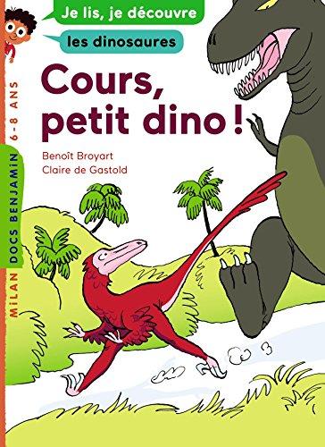 Cours, petit dino ! : je lis, je découvre les dinosaures, 6-8 ans