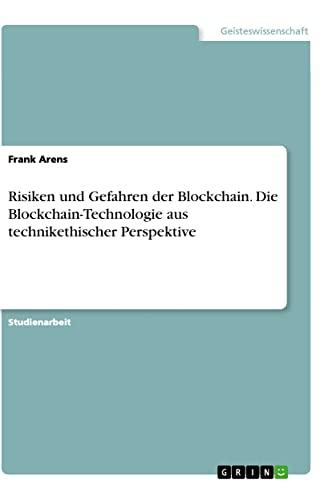 Risiken und Gefahren der Blockchain. Die Blockchain-Technologie aus technikethischer Perspektive