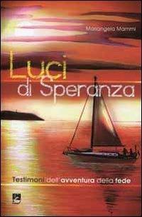 Luci di speranza. Testimoni dell'avventura della fede (Vita di missione)