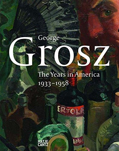 George Grosz: The years in America  1933 - 1958