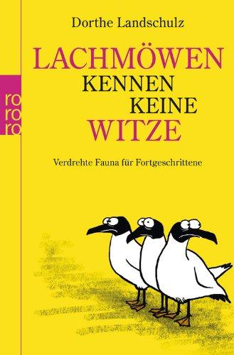 Lachmöwen kennen keine Witze: Verdrehte Fauna für Fortgeschrittene