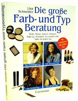 DIE GROSSE FARB- UND TYPBERATUNG. Mode, Muster, Farben, Frisuren, Make-up, Schmuck, Accessoires und Düfte für jeden Typ