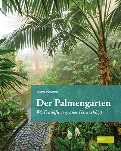 Der Palmengarten: Wo Frankfurts grünes Herz schlägt