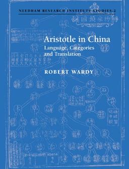 Aristotle in China: Language, Categories and Translation (Needham Research Institute Studies, Band 2)