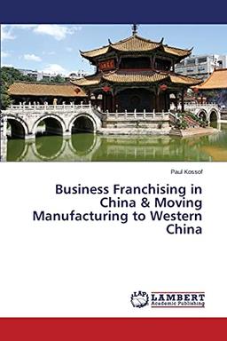 Business Franchising in China & Moving Manufacturing to Western China