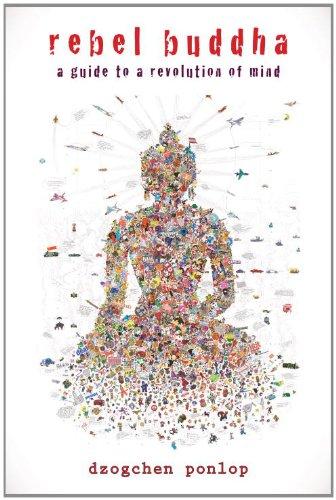 Rebel Buddha: A Guide to a Revolution of Mind