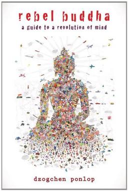 Rebel Buddha: A Guide to a Revolution of Mind