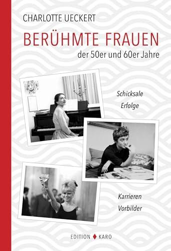 Berühmte Frauen der 50er und 60er Jahre: Schicksale, Erfolge, Karrieren, Vorbilder