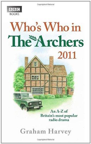 Who's Who in the Archers 2011: An A-Z of Britain's Most Popular Radio Drama