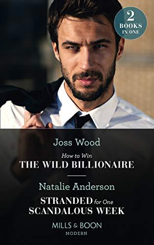 How To Win The Wild Billionaire / Stranded For One Scandalous Week: How to Win the Wild Billionaire (South Africa's Scandalous Billionaires) / ... Week (South Africa's Scandalous Billionaires)