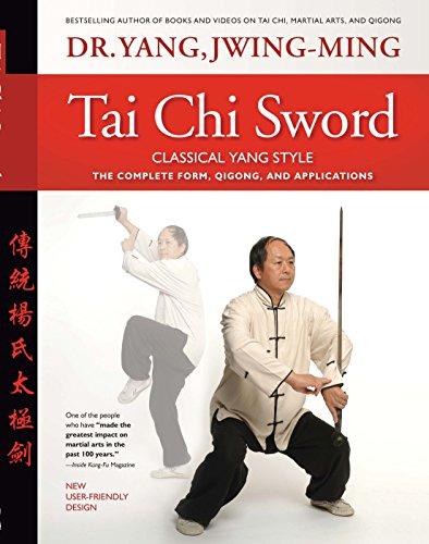 Tai Chi Sword Classical Yang Style: The Complete Form, Qigong, And Applications, Revised