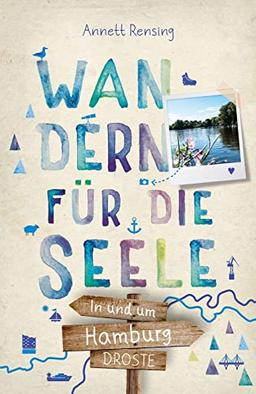 In und um Hamburg. Wandern für die Seele: Wohlfühlwege