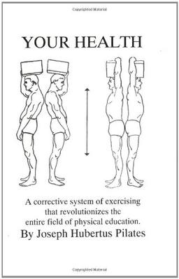 Your Health: A Corrective System of Exercising That Revolutionizes the Entire Field of Physical Education