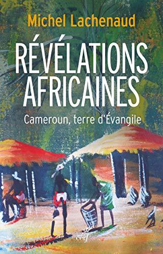 Révélations africaines : Cameroun, terre d'Evangile