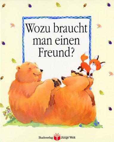 Wozu braucht man einen Freund?